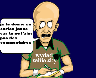 bain hna l arbitre dyal lblog radi i3ten une carton jaune il ma khalitich des comm